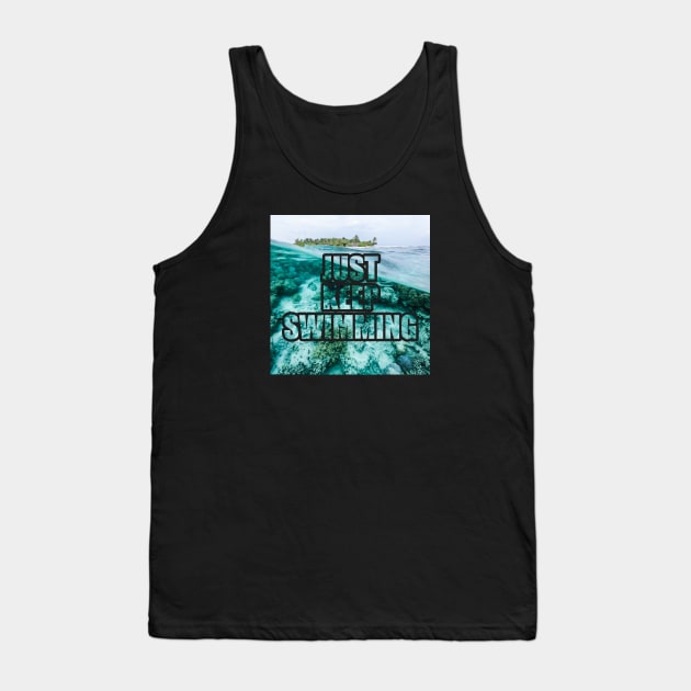 just keep swimming text masking finding dory Tank Top by Typography Dose